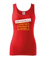 Dámske tričko s potiskem Teď nemám čas. Mohu Vás ignorovat později?