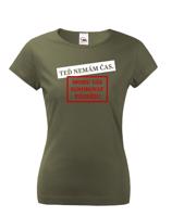 Dámske tričko s potiskem Teď nemám čas. Mohu Vás ignorovat později?