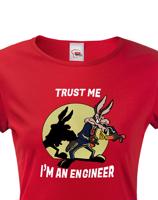 Dámské tričko s potiskem Trust me I am an engineer