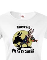 Dámské tričko s potiskem Trust me I am an engineer