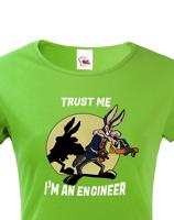 Dámské tričko s potiskem Trust me I am an engineer