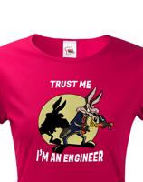 Dámské tričko s potiskem Trust me I am an engineer