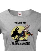 Dámské tričko s potiskem Trust me I am an engineer