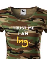 Dámské tričko s potiskem Trust me I am Ing