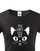 Dámské tričko s potiskem You can´t see me - triko s kočičím motivem