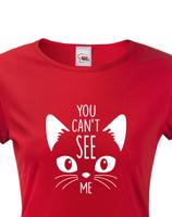Dámské tričko s potiskem You can´t see me - triko s kočičím motivem
