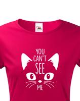 Dámské tričko s potiskem You can´t see me - triko s kočičím motivem