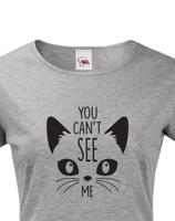 Dámské tričko s potiskem You can´t see me - triko s kočičím motivem