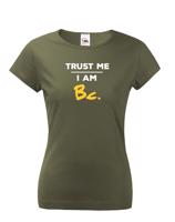 Dámske tričko s potlačou Trust me I am Bc - darček pre bakalárku