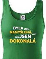 Dámské tričko s vtipným potiskem - Byla jsem namyšlená, ale teď jsem dokonalá