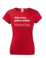 Dámské tričko s vtipným potiskem Dám si jen jedno a půjdu