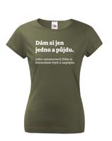 Dámské tričko s vtipným potiskem Dám si jen jedno a půjdu