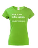 Dámské tričko s vtipným potiskem Dám si jen jedno a půjdu