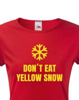 Dámské tričko s vtipným potiskem Don´t eat yellow snow