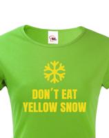Dámské tričko s vtipným potiskem Don´t eat yellow snow