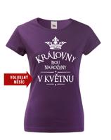 Dámské tričko s vtipným potiskem Královny jsou narozeny...