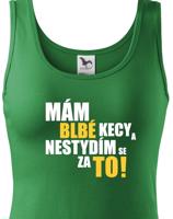Dámské tričko s vtipným potiskem - Mám blbé kecy a nestydím se za to