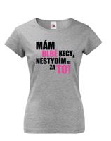 Dámské tričko s vtipným potiskem - Mám blbé kecy a nestydím se za to