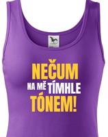 Dámské tričko s vtipným potiskem - Nečum na mě tímhle tónem