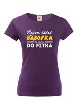 Dámské tričko s vtipným potiskem Nejsem žádná bábofka já chodím do fitka