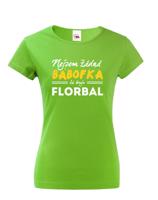 Dámské tričko s vtipným potiskem Nejsem žádná bábofka já hraju florbal