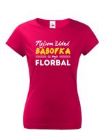 Dámské tričko s vtipným potiskem Nejsem žádná bábofka já hraju florbal
