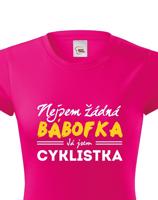 Dámské tričko s vtipným potiskem Nejsem žádná bábofka já jsem cyklistka