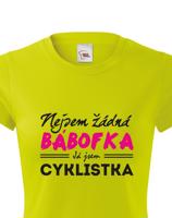 Dámské tričko s vtipným potiskem Nejsem žádná bábofka já jsem cyklistka