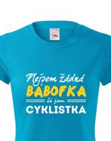 Dámské tričko s vtipným potiskem Nejsem žádná bábofka já jsem cyklistka