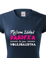 Dámské tričko s vtipným potiskem Nejsem žádná bábofka já jsem volejbalistka