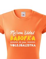 Dámské tričko s vtipným potiskem Nejsem žádná bábofka já jsem volejbalistka