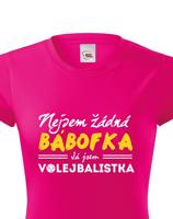 Dámské tričko s vtipným potiskem Nejsem žádná bábofka já jsem volejbalistka