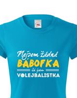 Dámské tričko s vtipným potiskem Nejsem žádná bábofka já jsem volejbalistka