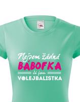 Dámské tričko s vtipným potiskem Nejsem žádná bábofka já jsem volejbalistka