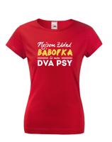 Dámské tričko s vtipným potiskem Nejsem žádná bábofka  já mám dva psy