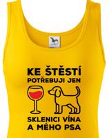 Dámské tričko s vtipným potiskem pejska Ke štěstí potřebuji jen