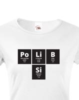 Dámské tričko s vtipným potiskem PoLiB Si - triko jen pro odvážné