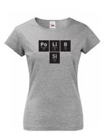 Dámské tričko s vtipným potiskem PoLiB Si - triko jen pro odvážné