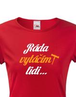 Dámské tričko s vtipným potiskem - Ráda vytáčím lidi