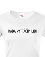 Dámské tričko s vtipným potiskem - Ráda vytáčím lidi