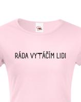 Dámské tričko s vtipným potiskem - Ráda vytáčím lidi