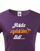 Dámské tričko s vtipným potiskem - Ráda vytáčím lidi