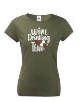 Dámské tričko s vtipným potiskem Wine Drinking team  - triko pro kámošky