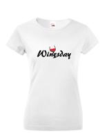 Dámské tričko s vtipným potiskem Winesday - triko nejen k vínu o víně