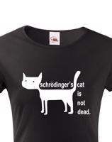 Dámské  tričko Schrodinger´s cat is not dead - vtipné tričko pro chemiky