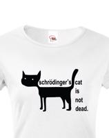 Dámské  tričko Schrodinger´s cat is not dead - vtipné tričko pro chemiky