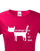 Dámské  tričko Schrodinger´s cat is not dead - vtipné tričko pro chemiky