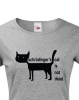 Dámské  tričko Schrodinger´s cat is not dead - vtipné tričko pro chemiky