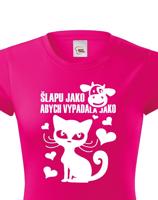 Dámské tričko Šlapu jako kráva abych vypadala jako kočka
