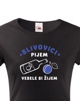 Dámské tričko Slivovici pijem, vesele si žijem